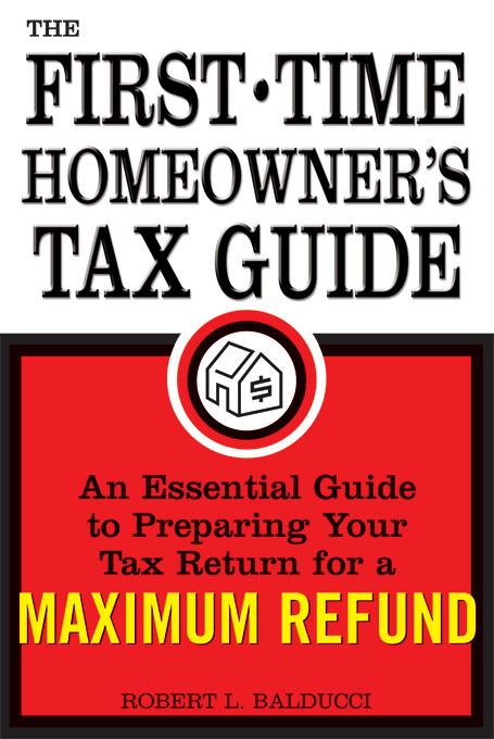 First-Time Homeowner's Tax Guide: An Essential Guide to Preparing Your Tax Return for a Maximum Refund
